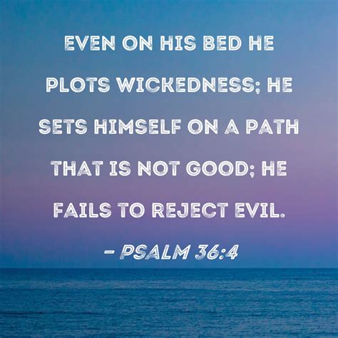 Psalm 364 Even On His Bed He Plots Wickedness He Sets Himself On A