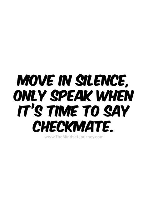Quotable quotes quotes quotes qoutes move in silence quotes chess quotes quote life bossbabe inspiration quotes life images. Move in silence, only speak when it's time to say ...
