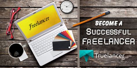 Tips For Becoming A Successful Freelancer Truelancer Blog