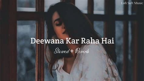 Deewana Kar Raha Hai Slowed Reverb Javed Ali Youtube