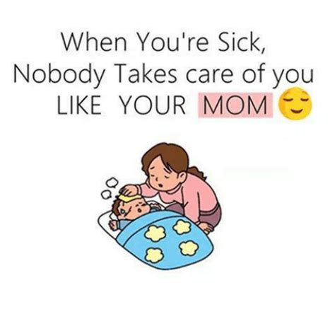 When Youre Sick Nobody Takes Care Of You Like Your Mom Meme On Sizzle