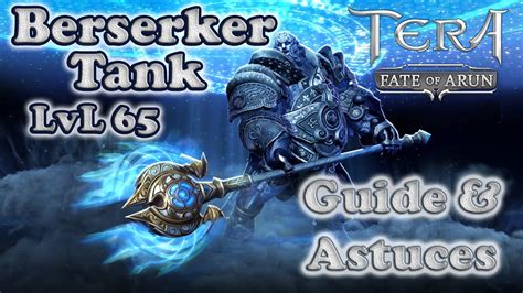 This is my leveling guide for tera's new level 70 cap. Tera - Berserker Tank LvL 65 | Conseils & Bases Lomitall #240 - YouTube