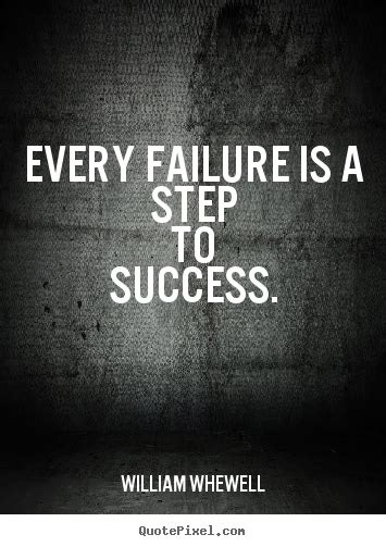 William Whewell Picture Quote Every Failure Is A Step To Success
