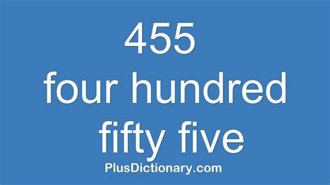 How To Pronounce Or Say Four Hundred Fifty Five Pronunciation