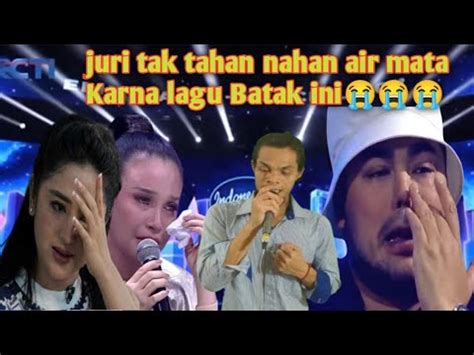 Juri Tak Bisa Tahan Air Mata Karena Lagu Batak Ini Parodi YouTube