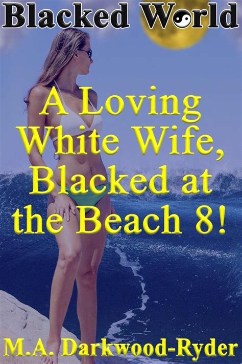 A Loving White Wife Blacked At The Beach Blacked World A Loving