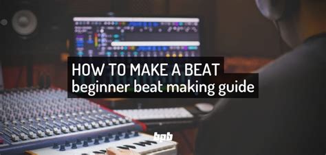 How To Make Beats The Basics Of Beat Making For A Beginner