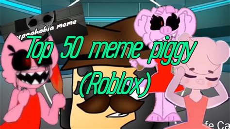 Top 50 Meme Piggy Roblox Youtube