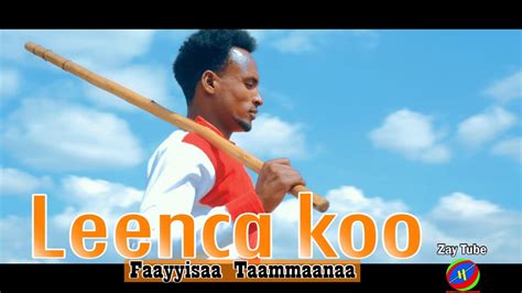 Faayyisaa Taammaanaa Leenca Koo Ethiopian Music New Video Oromo