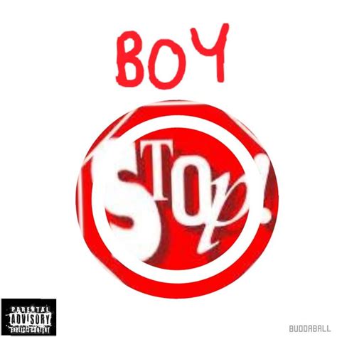BOY STOP BUDDA BALL @BUDDABALL1