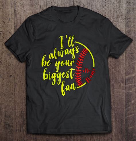 Ill Always Be Your Biggest Fan Softball T Shirts Teeherivar