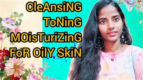 Ctmfor Oily Skincleansing Toning Moisturizingmy Skincare Routine