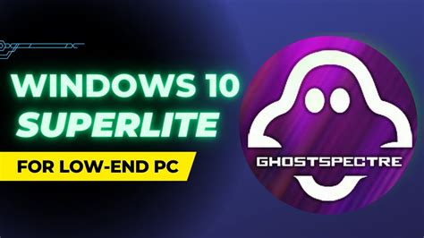 Windows 10 Ghost Spectre Review Windows 10 For Low End Pc Bigbrar