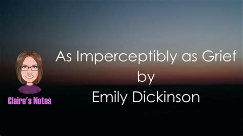 As Imperceptibly As Grief By Emily Dickinson Detailed Analysis Youtube