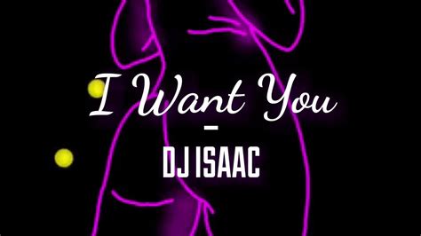 Dj Isaac I Want You Sub Espeng Youtube