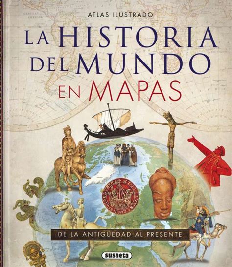 Historia Del Mundo En Mapas Editorial Susaeta Venta De Libros