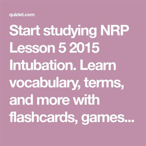 Start Studying Nrp Lesson 5 2015 Intubation Learn Vocabulary Terms