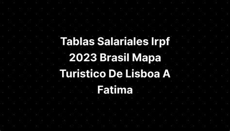 Tablas Salariales Irpf Brasil Mapa Turistico De Lisboa Imagesee Hot
