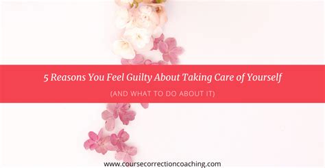 5 Reasons Why You Feel Guilty About Taking Care Of Yourself