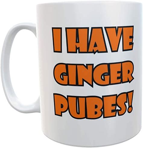 Ginger Mug T I Have Ginger Pubes Novelty Funny Redhead Ginge