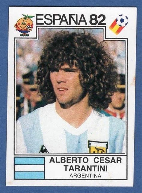 El recuerdo sigue intacto como aquella tarde del 25 de junio. Alberto Cesar Tarantini - Argentina - España 82 World Cup ...