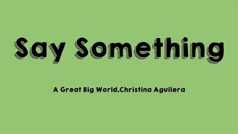 Say Something A Great Big Worldchristina Aguilera Lyric Version 🪂