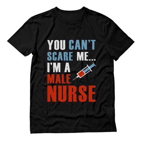 You Cant Scare Me Im A Male Nurse Nurse Greenturtle