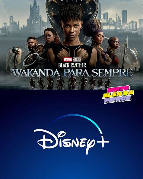 CONFIRMADO Pantera Negra Wakanda Para Sempre Chega No DisneyPlus No