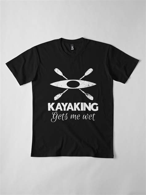 Kayaking Gets Me Wet Funny Kayak Lover Boating Kayaker Adventure Retro