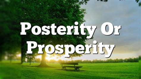 Posterity Or Prosperity Pentecostal Theology