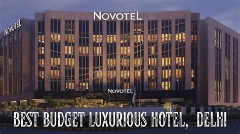 Best Budget Luxurious Hotel Delhi Novotel Aerocity Delhi Best 5