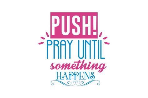 Push Pray Until Something Happens Quote Svg Cut Illustration Par