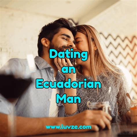 Ecuadorian Men Dating An Ecuadorian Man Luvze