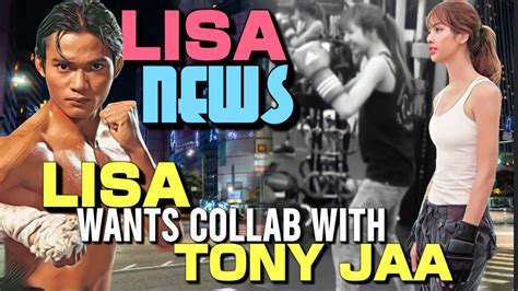 Lisa Wants To Work With Tony Jaa Youtube