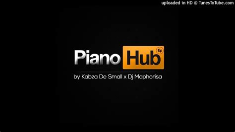 Kabza De Small X Dj Maphorisa Piano Hub Daddy Ft Lihle Bliss Youtube