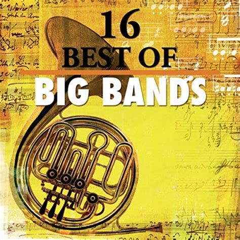 16 Best Of Big Bands By Bbc Big Band Orchestra On Amazon Music Amazon