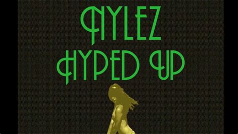 Nylez Hyped Up Youtube