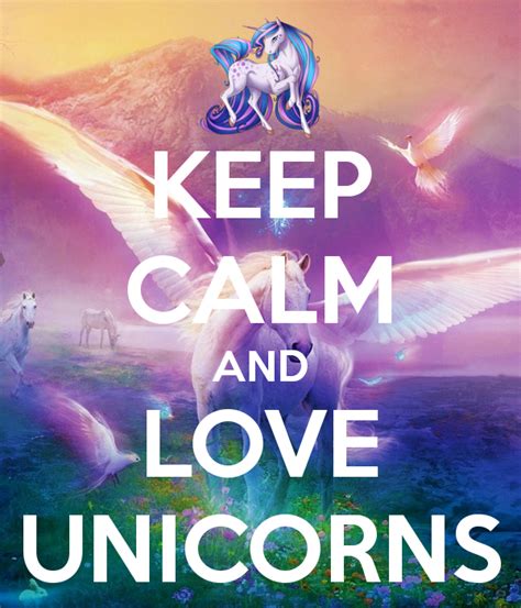 Keep Calm And Love Unicorns Unicorn Quotes Unicorn Keep Calm And Love