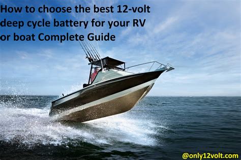 How To Choose The Best 12 Volt Deep Cycle Battery For Your Rv Or Boat