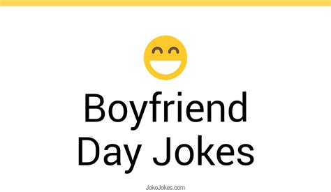 73 Boyfriend Day Jokes And Funny Puns Jokojokes