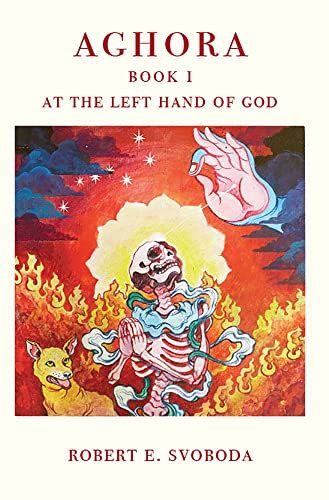 Aghora Book I At The Left Hand Of God Aghora Trilogy 1 Ebook Svoboda Robert