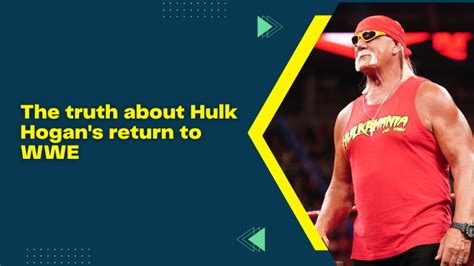 The Truth About Hulk Hogan S Return To WWE