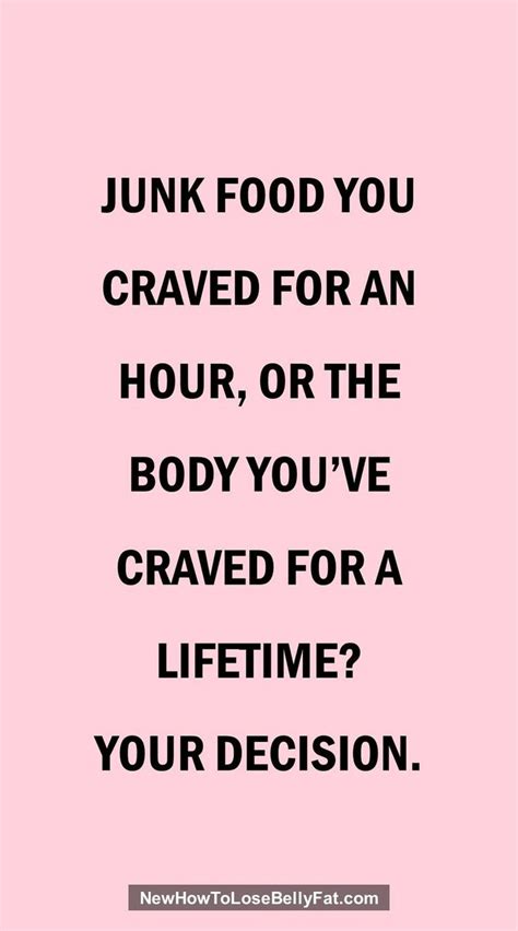 a quote that says junk food you craved for an hour or the body ve