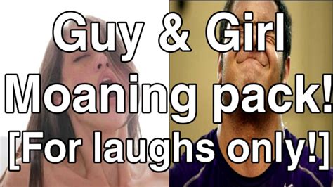 Guy Girl Moaning Pack Watch Video Funny Youtube