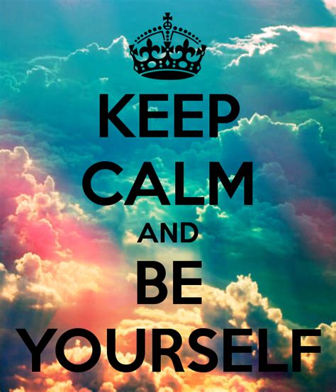 Being positive and calm and cool always is very difficult! Keep calm and be yourself.