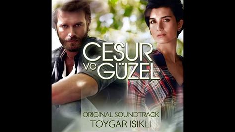 Cesur Ve Güzel Original Series Soundtrack Toygar Işıklı Youtube