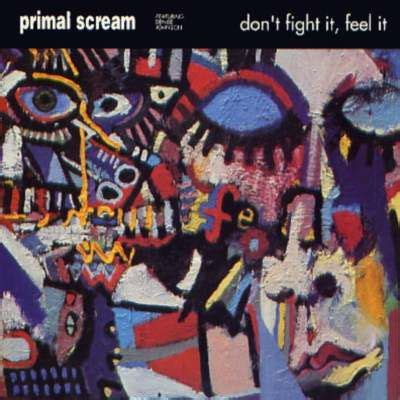 Primal Scream Don T Fight It Feel It Primal Scream Primal Art Of
