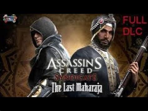Assassin S Creed Syndicate The Last Maharaja Full Dlc Youtube