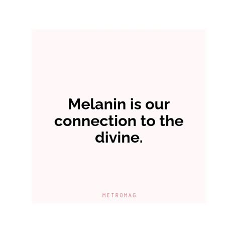 Updated 348 Melanin Quotes And Captions For Instagram Metromag
