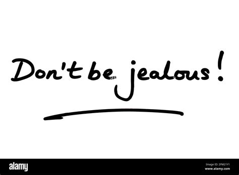 Dont Be Jealous Handwritten On A White Background Stock Photo Alamy
